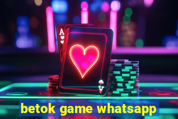 betok game whatsapp